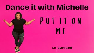 Dance it with Michelle  Put it on me [upl. by Ilyse592]