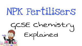 NPK Fertilisers  Explained  GCSE Chemistry [upl. by Kynan]