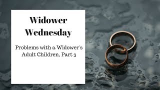 Problems with a Widowers Adult Children Part 3 [upl. by Musihc]