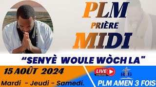 PLMPRIÈRE MIDI   SENYÈ WOULE WÒCH LA  MARDI 15 AOÛT 2024  PLM AMEN 3 FOIS [upl. by Hulburt]