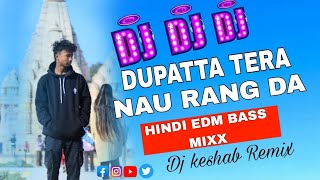 DUPATTA TERA NAU RANG DA  HINDI EDM BASS MIXX  OLD HINDI DJ SONG  DJ KESHAB REMIX [upl. by Liban]