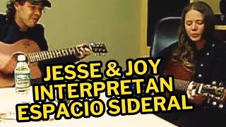 Jesse amp Joy interpretan Espacio Sideral [upl. by Eninotna873]