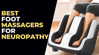 The 6 Best Foot Massagers For Neuropathy Review in 2024 [upl. by Itsyrc]