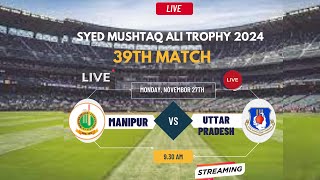 Manipur vs Uttar PradeshT20 Match Live Syed Mushtaq Ali Trophy 2024 [upl. by Yennek]