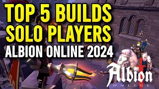 TOP 5 Solo Player Builds in Albion Online 2024 [upl. by Arraik71]