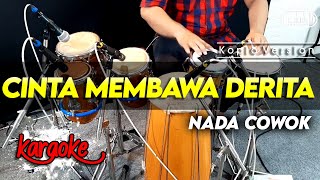 CINTA MEMBAWA DERITA KARAOKE NADA COWOK  PRIA KOPLO AUDIO HIGH QUALITY [upl. by Areyk]