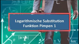 Logarithmische Substitution Funktion Pimpen 1 [upl. by Elyrad142]