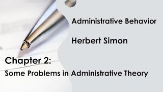 Herbert Simons Administrative Behavior Chapter 2 [upl. by Grondin370]