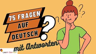 75 Questions and Answers in German  75 Fragen und Antworten  Sprechen  Learn German  A1C1 [upl. by Taryne]