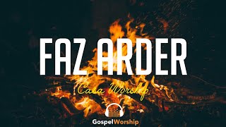 Faz Arder  Casa Worship Lyric [upl. by Krebs320]