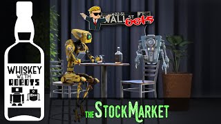 Whiskey with Robots The Stock Market [upl. by Bayless]