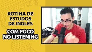 ROTINA DE ESTUDOS DE INGLÊS COM FOCO NO LISTENING [upl. by Jelena957]