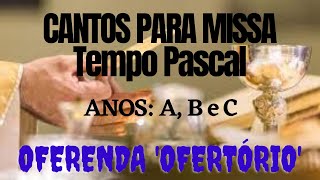 CANTO DE OFERENDA PARA O TEMPO PASCAL ANO A B e C Use em Igreja Católica ou na Igreja Anglicana [upl. by Arabrab643]