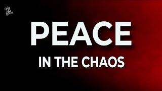 Find Peace In The Chaos [upl. by Aleyam]