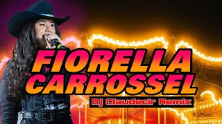 Fiorella  Carrossel Dj Claudecir Remix [upl. by Kriste575]