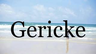 How To Pronounce Gericke🌈🌈🌈🌈🌈🌈Pronunciation Of Gericke [upl. by Esinrahc]