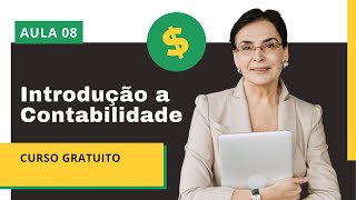 GRATUITO Aprenda Contabilidade do Zero Introdução Completa  Aula 08 [upl. by Anyad]