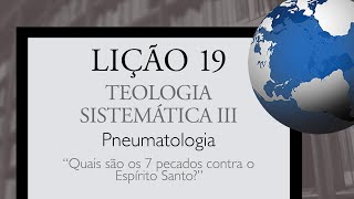 IBBI TS103 Teologia Sistemática III Lição 19 [upl. by Eteragram]