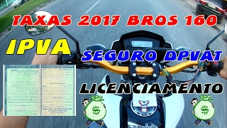 BROS 160  IPVA LICENCIAMENTO SEGURO DPVAT E SEGURO CONTRA ROUBO 2017  VALORES E DÃšVIDAS [upl. by Esimorp155]