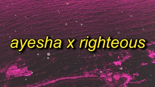 ayesha x righteous [upl. by Cris145]