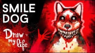 SMILE DOG  Creepypasta  Draw My Life [upl. by Terr]