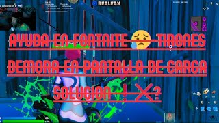 ☢😥AYUDA EN FORTNITE☢🛑TIRONES Y DEMORAS EN PANTALLA DE CARGA😥❌ [upl. by Nahtanoy]