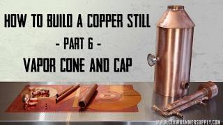 How to Make a Moonshine Still  Part 6  Building a Vapor Cone and Lid [upl. by Meredeth248]