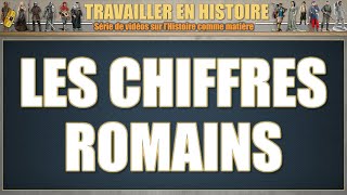 Travailler en Histoire  Les chiffres romains [upl. by Ytirehc]