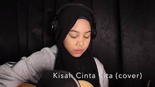 Kisah Cinta Kita by Hafiz Suip Cover by Sarah Suhairi [upl. by Nylhsoj]