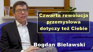 Czwarta rewolucja przemysłowa dotyczy też Ciebie  Bogdan Bielawski [upl. by Crowell]