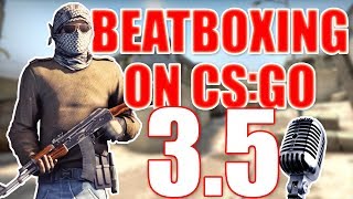 WHEN A BEATBOXER PLAYS CSGO 35 [upl. by Eeleak]