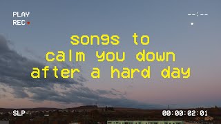 its late at night and youre trying to calm down after a stressful day 🌙 comfort playlist [upl. by Enyledam70]