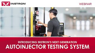 Introducing Instron’s Next Generation Autoinjector Testing System  Webinar [upl. by Doralyn]