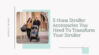 5 Nuna Stroller Accessories You Need To Transform Your Stroller [upl. by Hibbitts]