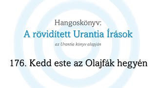 A rövidített Urantia Írások  176 rész [upl. by Burlie54]