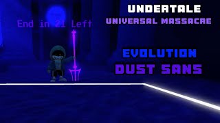 EVOLUTION DUST SANS FIGHT WEAPON DROP Undertale Universal Massacre [upl. by Anerul]