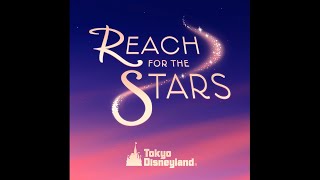 【歌詞】Reach for the Stars 音楽 リーチフォーザスターズ曲  東京ディズニーランド  Reach for the Stars at Tokyo Disneyland [upl. by Nirre]