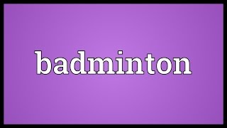 Badminton Meaning [upl. by Pierson]