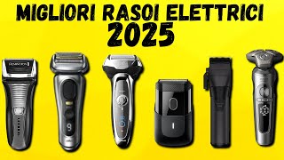 I Top 6 rasoi elettrici del 2025  Ecco i Migliori modelli di rasoi da barba elettrici del 2025 [upl. by Johna]