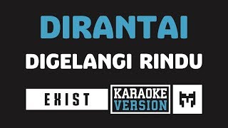 Karaoke  Exist  Dirantai Digelangi Rindu [upl. by Ecnesse365]