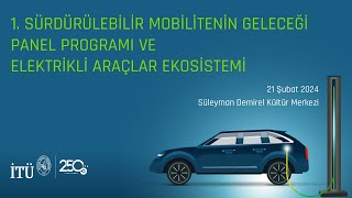 1Sürdürülebilir Mobilitenin Geleceği Panel Programı ve Elektrikli Araçlar Ekosistemi [upl. by Moth]