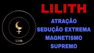 LILITH  FREQUÊNCIA ARQUETÍPICA  ATRAÇÃO  MAGNETISMO  REALIZE SEUS DESEJOS COM ESSE ARQUÉTIPO [upl. by Flem206]