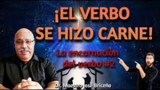 El Verbo se hizo carne 2 Dr Maestro José Briceño [upl. by Otaner]