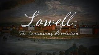 Lowell The Continuing Revolution [upl. by Snave]