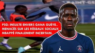 PSG Insulte envers Gana Guèyemenacés sur les réseaux sociaux Mbappé finalement incertain [upl. by Farah]