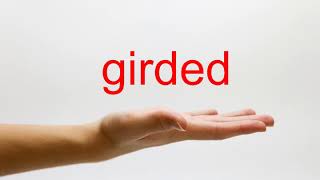 How to Pronounce girded  American English [upl. by Arlana]