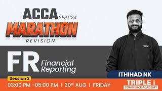 ACCA SEPT 24  REVISION MARATHON  FINANCIAL REPORTING  ITHIHAD NK  TRIPLE i COMMERCE ACADEMY [upl. by Rie]