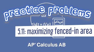 AP Calculus AB 511 Optimization Maximize the Area of a FenceIn Rectangle Against a Barn [upl. by Earesed604]