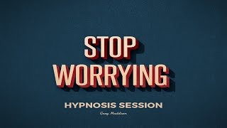 Stop Worrying Hypnosis Session [upl. by Atirec]