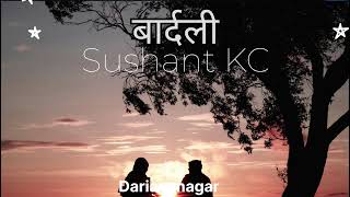 Bardali Song by Sushant KC Darian Magar [upl. by Aidole120]